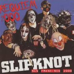 Slipknot (USA-1) : Requiem 2000 - San Francisco 2000